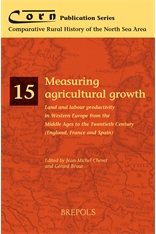 Measuring Agricultural Growth Land and Labour Productivity in Western Europe from the Middle Ages to the Twentieth Century (England, France, Spain)